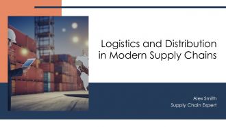 Logistics And Distribution In Modern Supply Chains PPT Sample AT