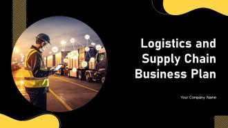 Logistics And Supply Chain Business Plan Powerpoint Presentation Slides