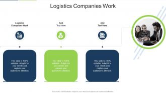 Logistics Companies Work In Powerpoint And Google Slides Cpb