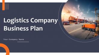 Logistics Company Business Plan Powerpoint Presentation Slides