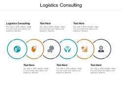 Logistics consulting ppt powerpoint presentation infographic template file formats cpb