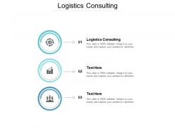 Logistics consulting ppt powerpoint presentation summary diagrams cpb
