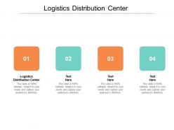 Logistics distribution center ppt powerpoint presentation outline ideas cpb