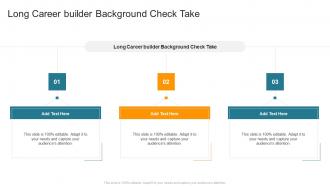 Long Career builder Background Check Take In Powerpoint And Google Slides Cpb