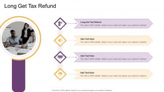 Long Get Tax Refund In Powerpoint And Google Slides Cpb