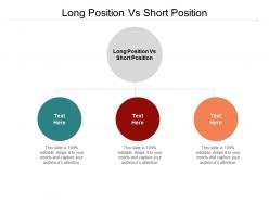 Long position vs short position ppt powerpoint presentation show format ideas cpb