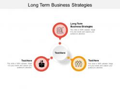 Long term business strategies ppt powerpoint presentation summary picture cpb