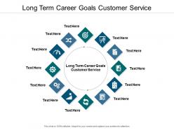 Long term career goals customer service ppt powerpoint presentation gallery brochure cpb