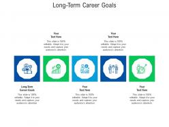 Long term career goals ppt powerpoint presentation file graphic tips cpb