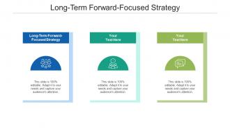 Long term forward focused strategy ppt powerpoint presentation slides microsoft cpb