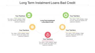 Long Term Instalment Loans Bad Credit Ppt Powerpoint Presentation Ideas Example File Cpb