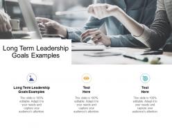 Long term leadership goals examples ppt powerpoint presentation diagrams cpb