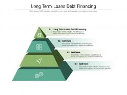 Long term loans debt financing ppt powerpoint presentation professional smartart cpb