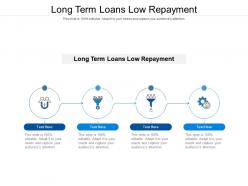 Long term loans low repayment ppt powerpoint presentation infographic template demonstration cpb