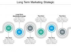Long term marketing strategic ppt powerpoint presentation icon background designs cpb