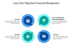 Long term objectives financial management ppt powerpoint presentation ideas pictures cpb