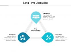Long term orientation ppt powerpoint presentation slides examples cpb