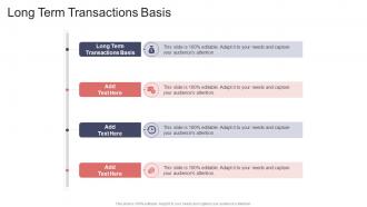 Long Term Transactions Basis In Powerpoint And Google Slides Cpb