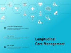 Longitudinal care management ppt powerpoint presentation background designs