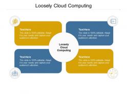 Loosely cloud computing ppt powerpoint presentation model design templates cpb