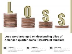 Loss word arranged on descending piles of american quarter coins powerpoint template
