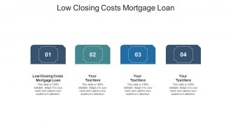 Low closing costs mortgage loan ppt powerpoint presentation infographics objects cpb