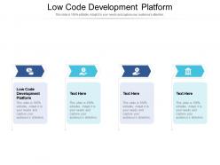 Low code development platform ppt powerpoint presentation model design ideas cpb