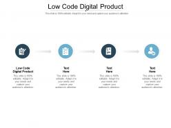 Low code digital product ppt powerpoint presentation pictures graphic images cpb