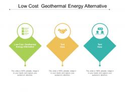 Low cost geothermal energy alternative ppt powerpoint presentation inspiration example topics cpb