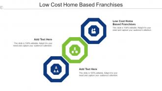 Low Cost Home Based Franchises Ppt Powerpoint Presentation Gallery Objects Cpb