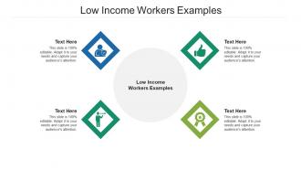 Low income workers examples ppt powerpoint presentation slides layout ideas cpb