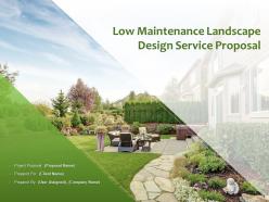 Low maintenance landscape design service proposal powerpoint presentation slides