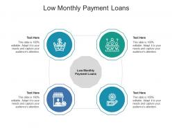 Low monthly payment loans ppt powerpoint presentation infographic template microsoft cpb