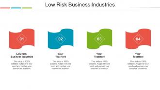 Low Risk Business Industries Ppt Powerpoint Presentation Infographic Template File Formats Cpb