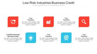 Low Risk Industries Business Credit Ppt Powerpoint Presentation Infographic Cpb