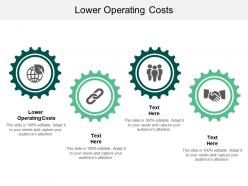 Lower operating costs ppt powerpoint presentation infographics elements cpb