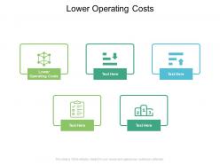 Lower operating costs ppt powerpoint presentation layouts design inspiration cpb