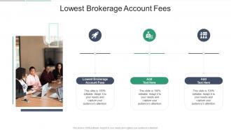 Lowest Brokerage Account Fees In Powerpoint And Google Slides Cpb