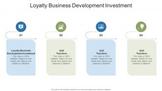 Loyalty Business Development Investment In Powerpoint And Google Slides Cpb