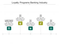 Loyalty programs banking industry ppt powerpoint presentation professional picture cpb