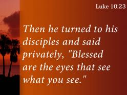 Luke 10 23 the eyes that see what you powerpoint church sermon