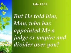 Luke 12 14 appointed me a judge powerpoint church sermon