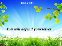 Luke 21 14 you will defend yourselves powerpoint church sermon