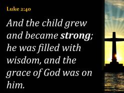 Luke 2 40 the child grew and became powerpoint church sermon