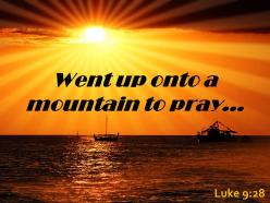 Luke 9 28 went up onto a mountain powerpoint church sermon