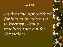 Luke 9 51 time approached for him to be powerpoint church sermon