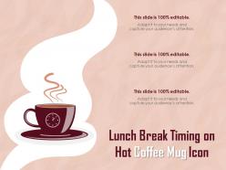 Lunch break timing on hot coffee mug icon