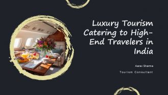 Luxury Tourism Catering To High End Travelers In India PPT Guidelines ACP