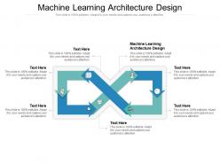 Machine learning architecture design ppt powerpoint presentation layouts design cpb