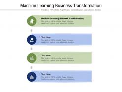 Machine learning business transformation ppt powerpoint presentation ideas format cpb